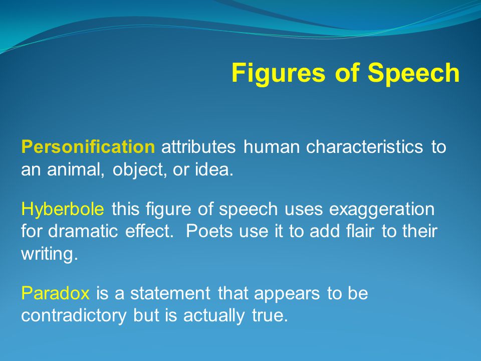 Figures of Speech Personification attributes human characteristics to an animal, object, or idea.