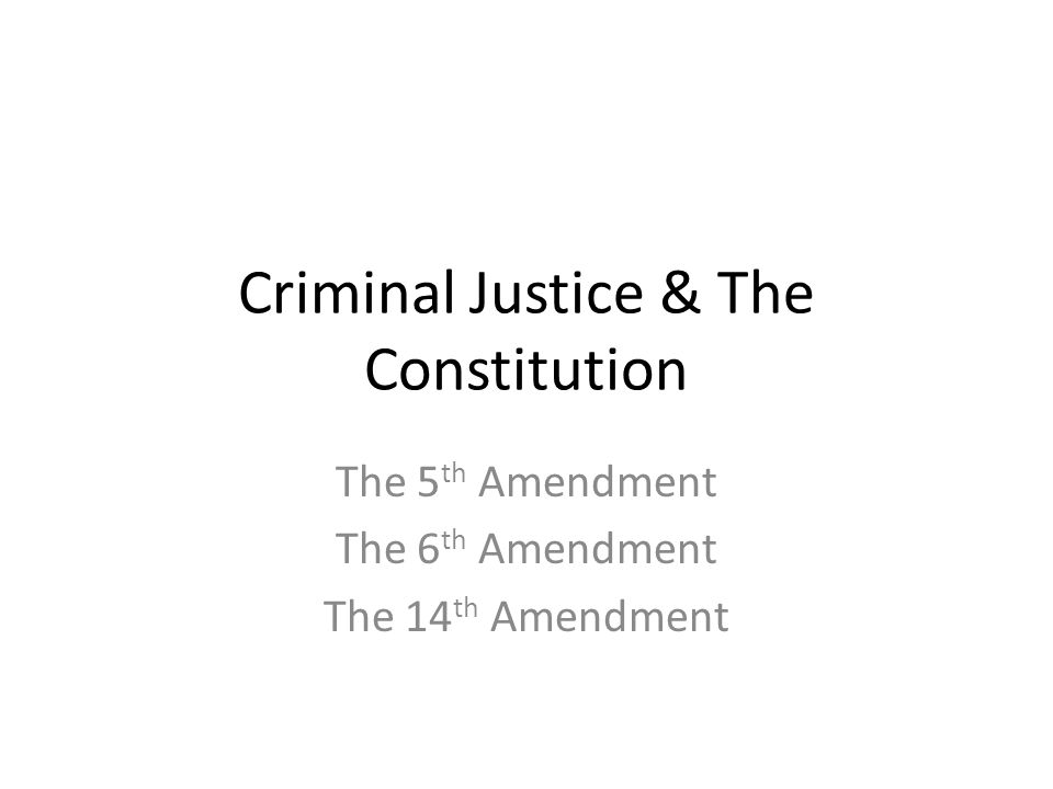 Criminal Justice & The Constitution