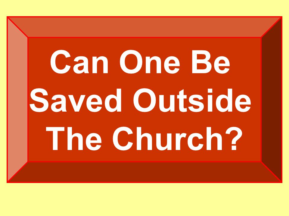 Can One Be Saved Outside The Church