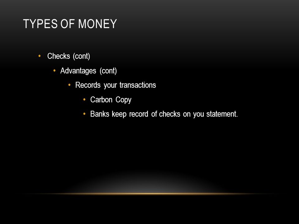 Types of Money Checks (cont) Advantages (cont)