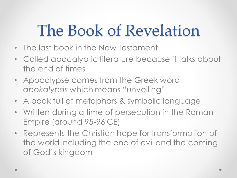 The Book of Revelation The last book in the New Testament