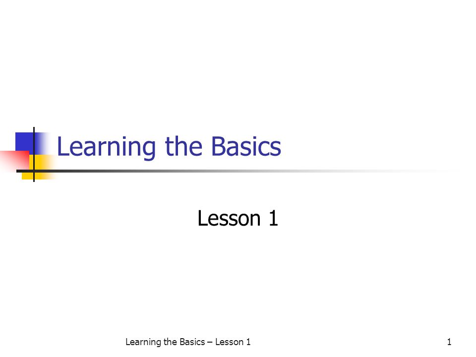 Learning the Basics – Lesson 1