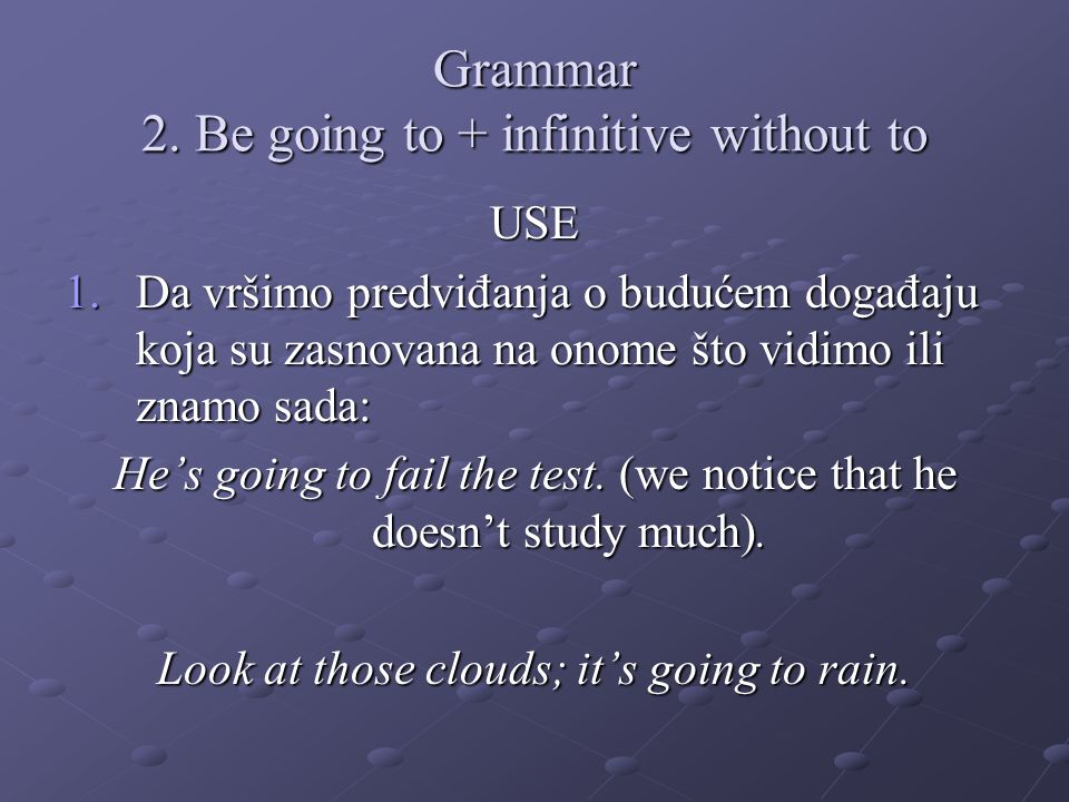 Grammar 2. Be going to + infinitive without to