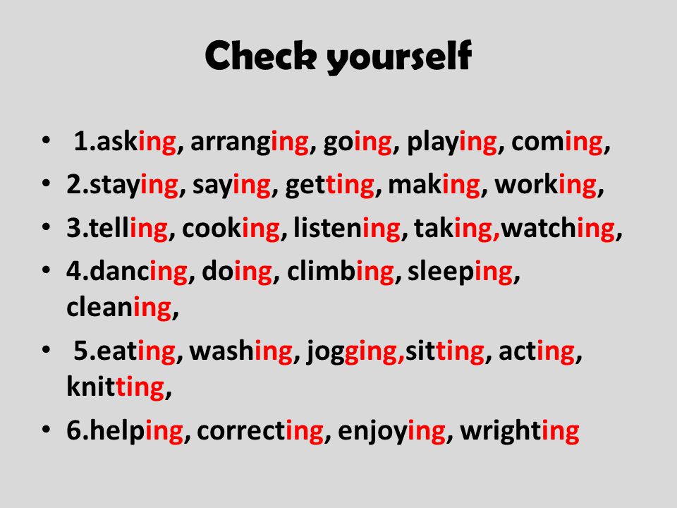 Check yourself 1.asking, arranging, going, playing, coming,