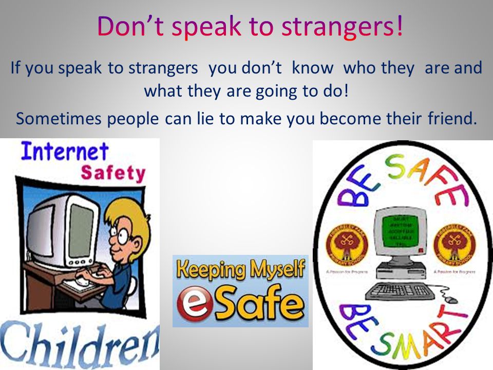 Don’t speak to strangers!
