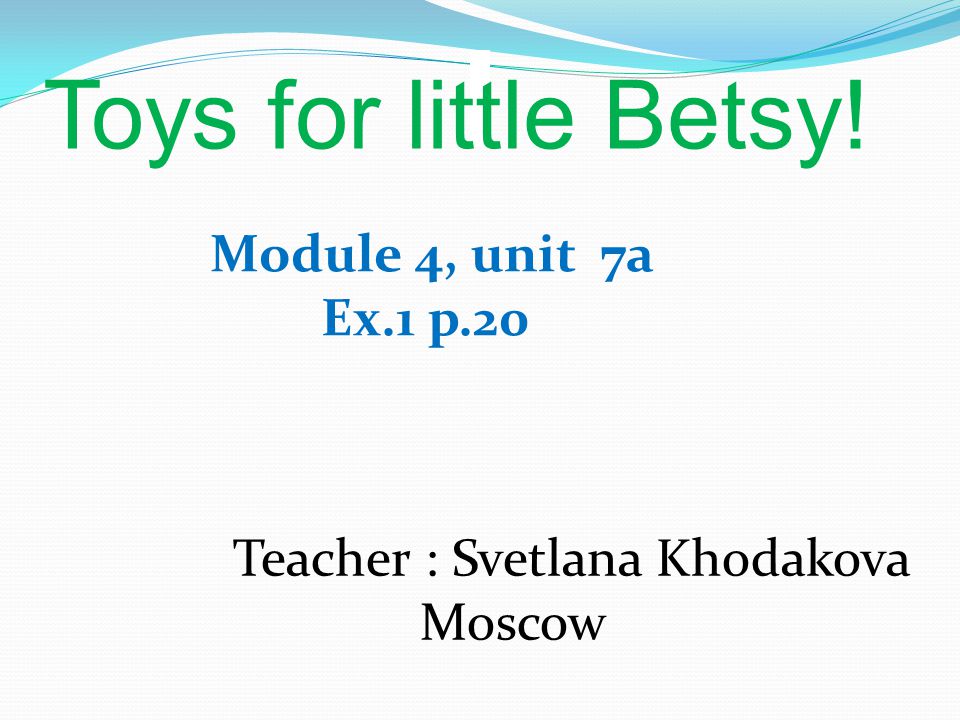 Spotlight 3 Toys for little Betsy. Toys for little Betsy 7 a презентация. Little Betsy Spotlight 4. Spotlight 7 учебные ресурсы Module 2.