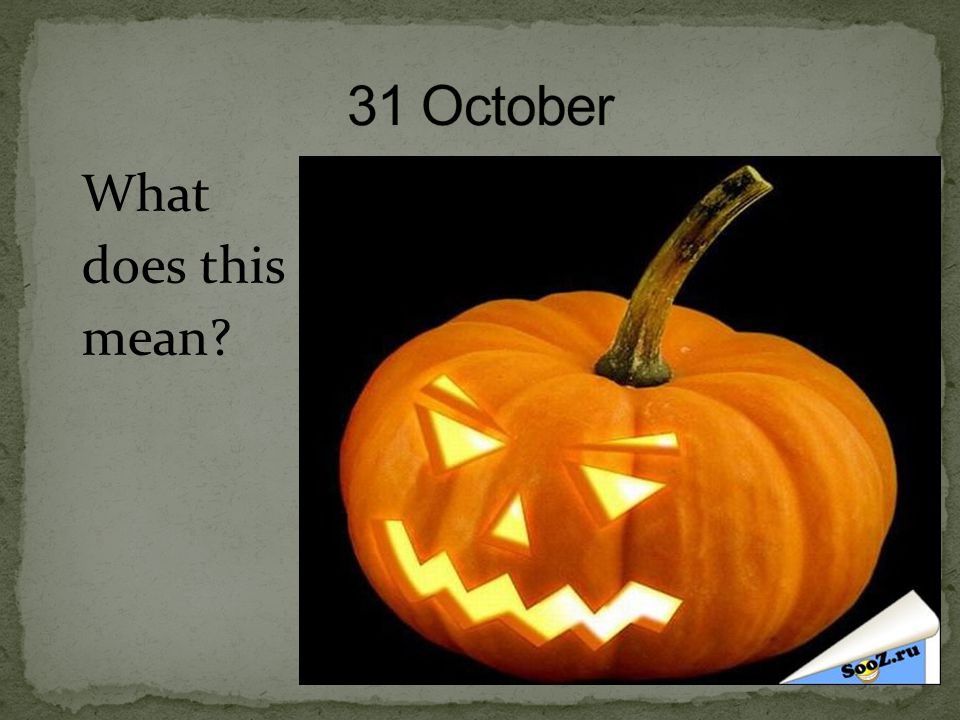 31 October What does this mean