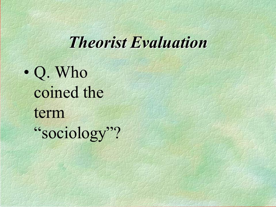 Q. Who coined the term sociology