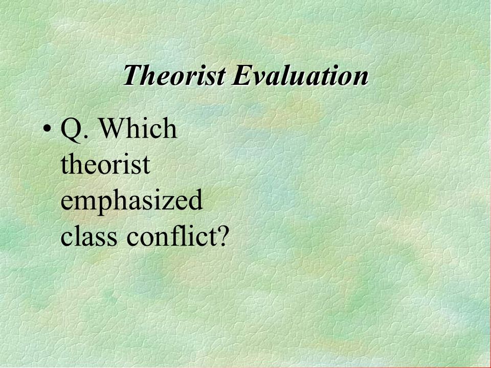 Q. Which theorist emphasized class conflict