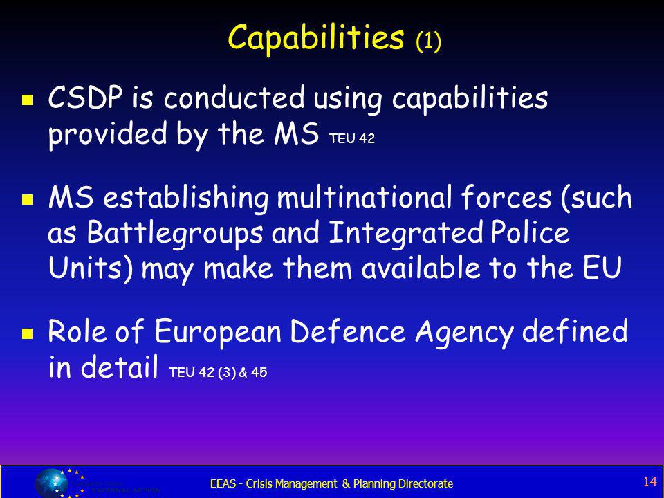 Capabilities (1) CSDP is conducted using capabilities provided by the MS TEU 42.