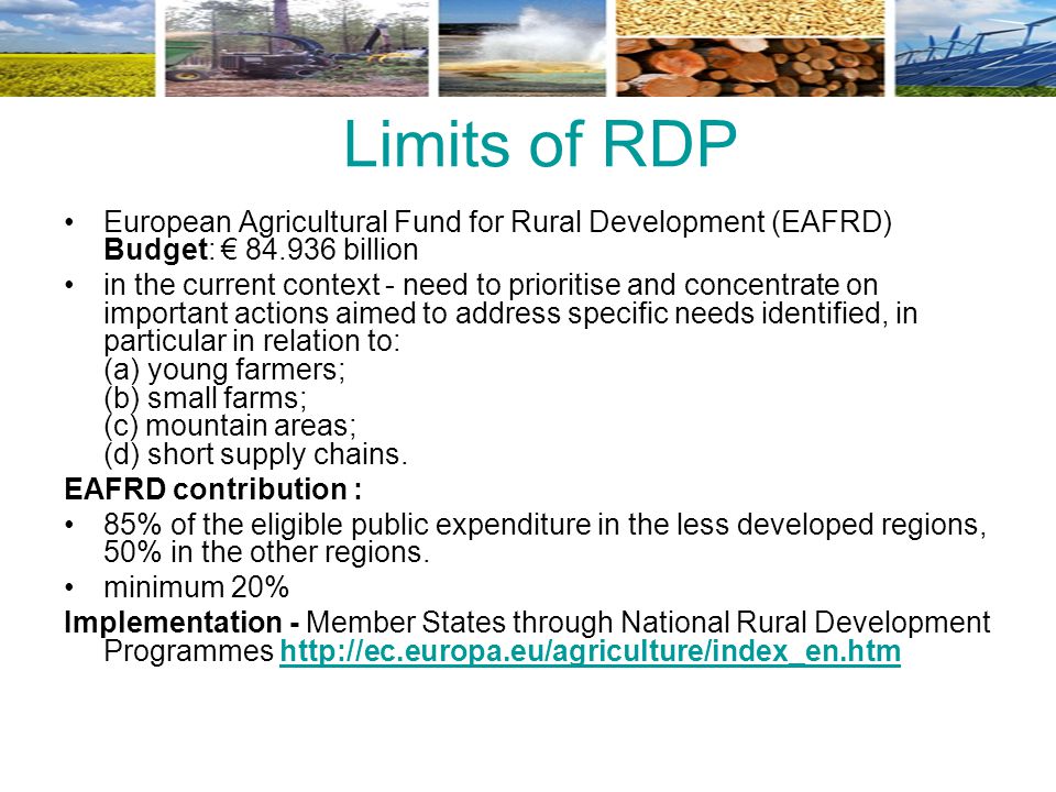 Limits of RDP European Agricultural Fund for Rural Development (EAFRD) Budget: € billion.