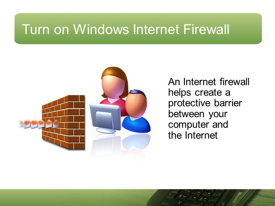Turn on Windows Internet Firewall