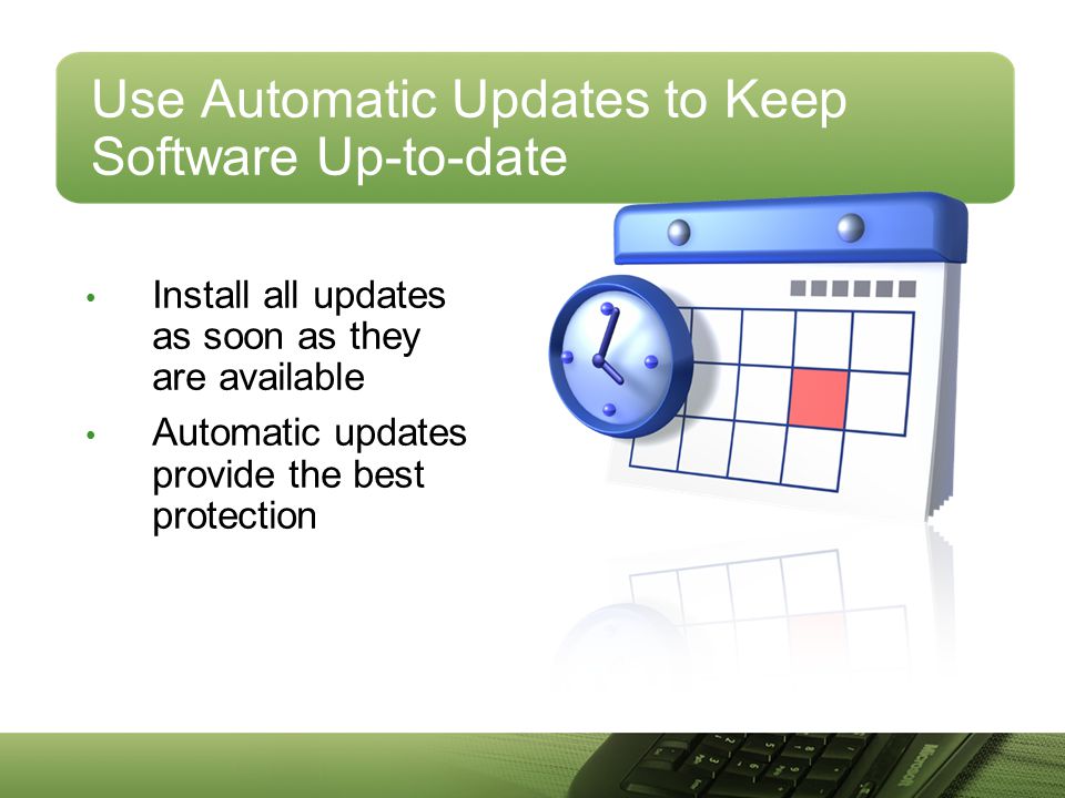 Use Automatic Updates to Keep Software Up-to-date
