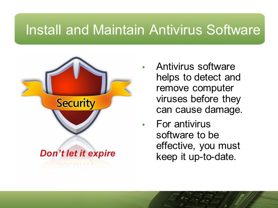 Install and Maintain Antivirus Software