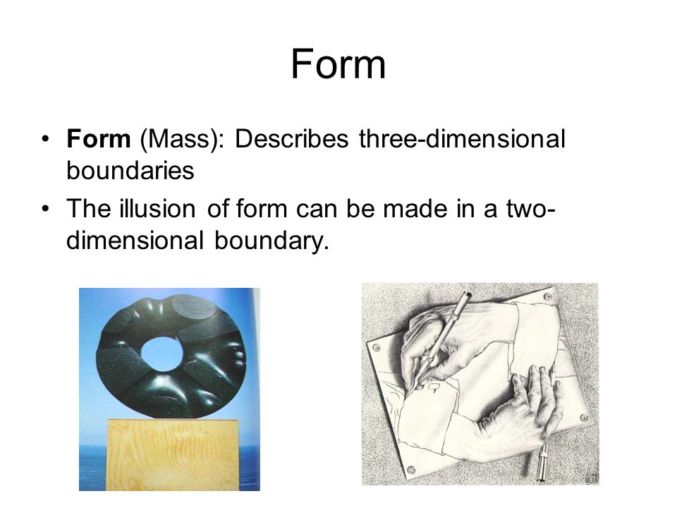 Form Form (Mass): Describes three-dimensional boundaries