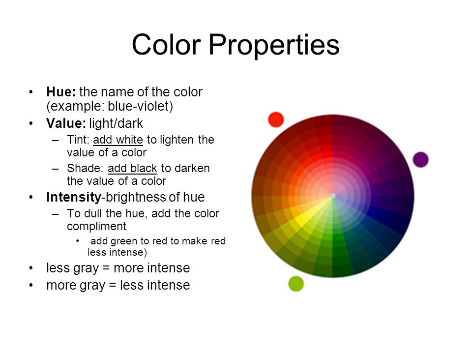 Color Properties Hue: the name of the color (example: blue-violet)