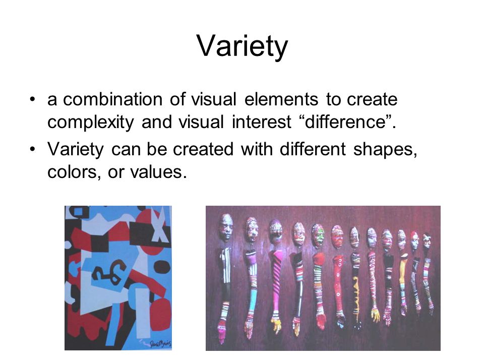 Variety a combination of visual elements to create complexity and visual interest difference .