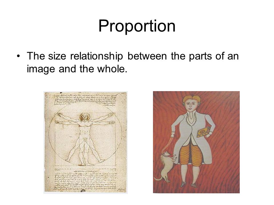 Proportion The size relationship between the parts of an image and the whole.