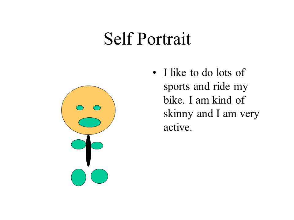 Self Portrait I like to do lots of sports and ride my bike.
