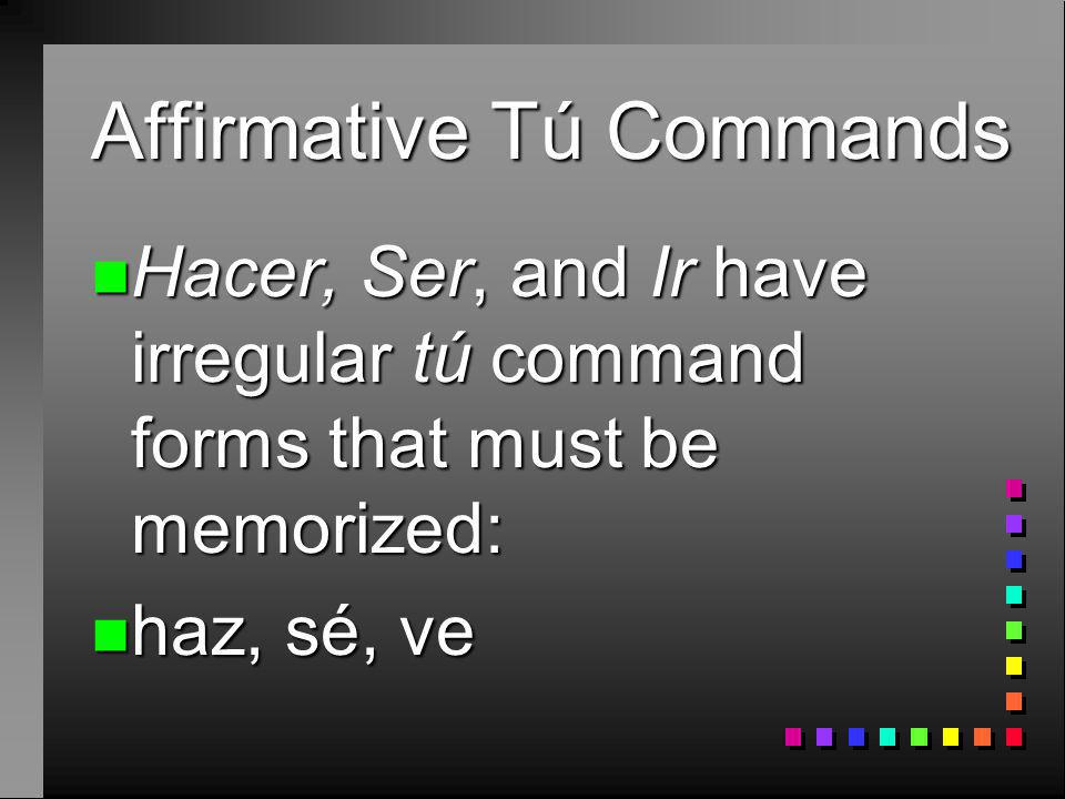 Affirmative Tú Commands