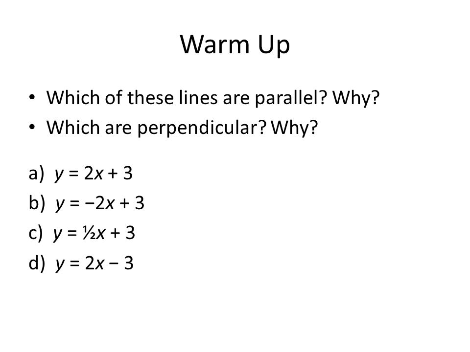 Warm Up Which of these lines are parallel Why