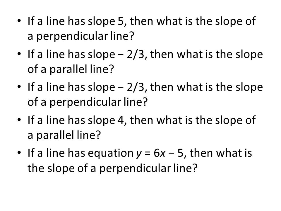 If a line has slope 5, then what is the slope of a perpendicular line