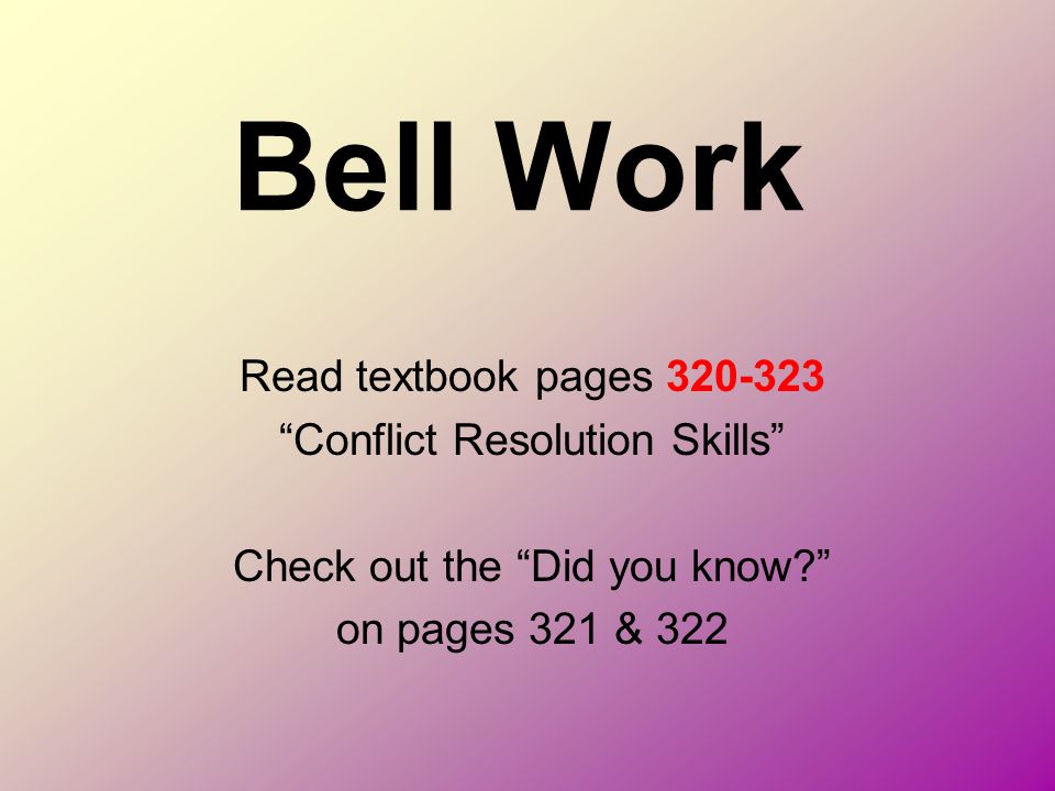 Bell Work Read textbook pages Conflict Resolution Skills