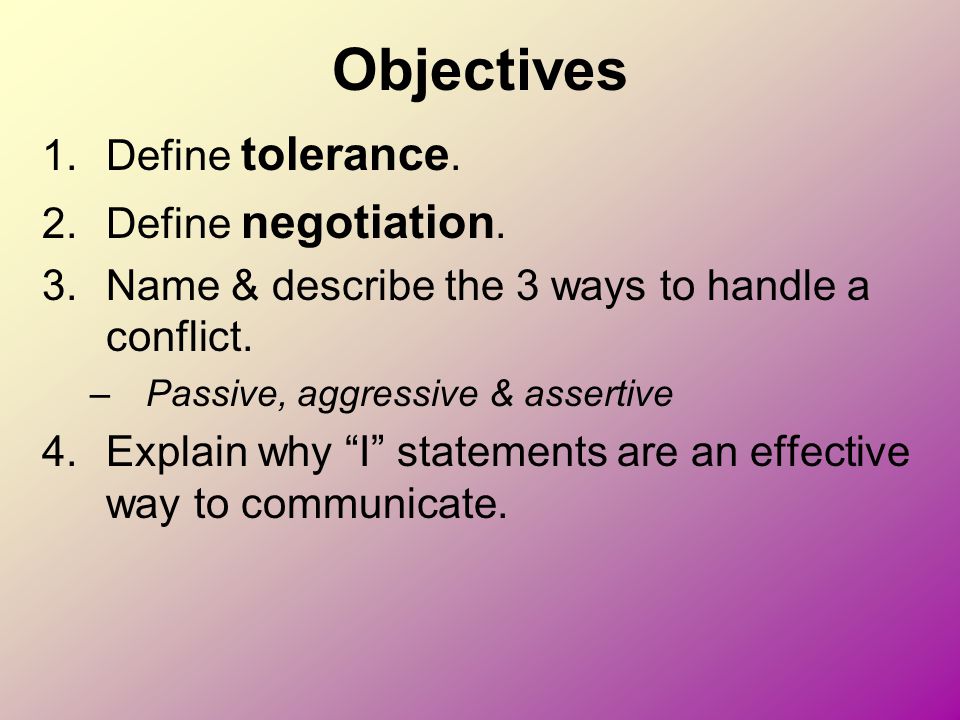 Objectives Define tolerance. Define negotiation.