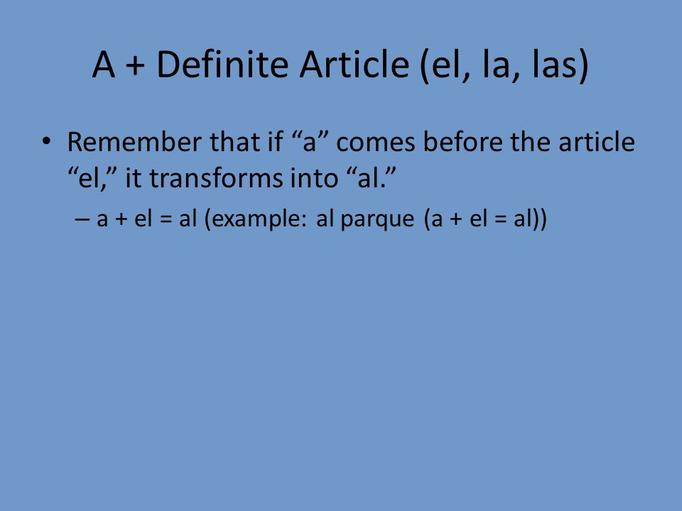 A + Definite Article (el, la, las)