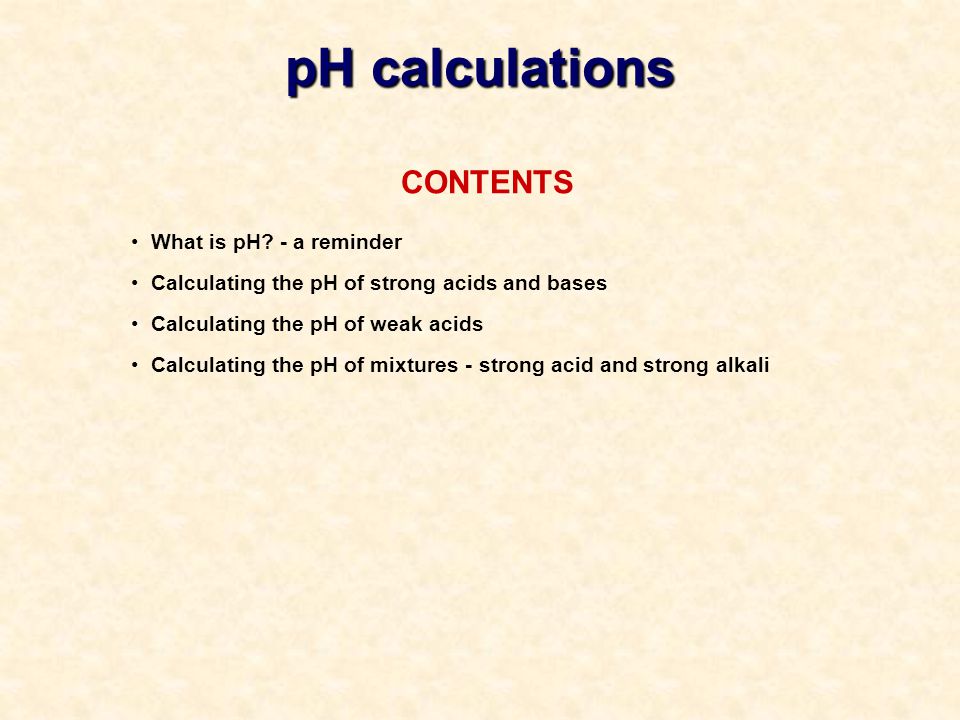 pH calculations CONTENTS What is pH - a reminder