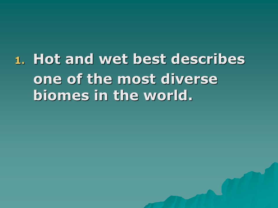 Hot and wet best describes