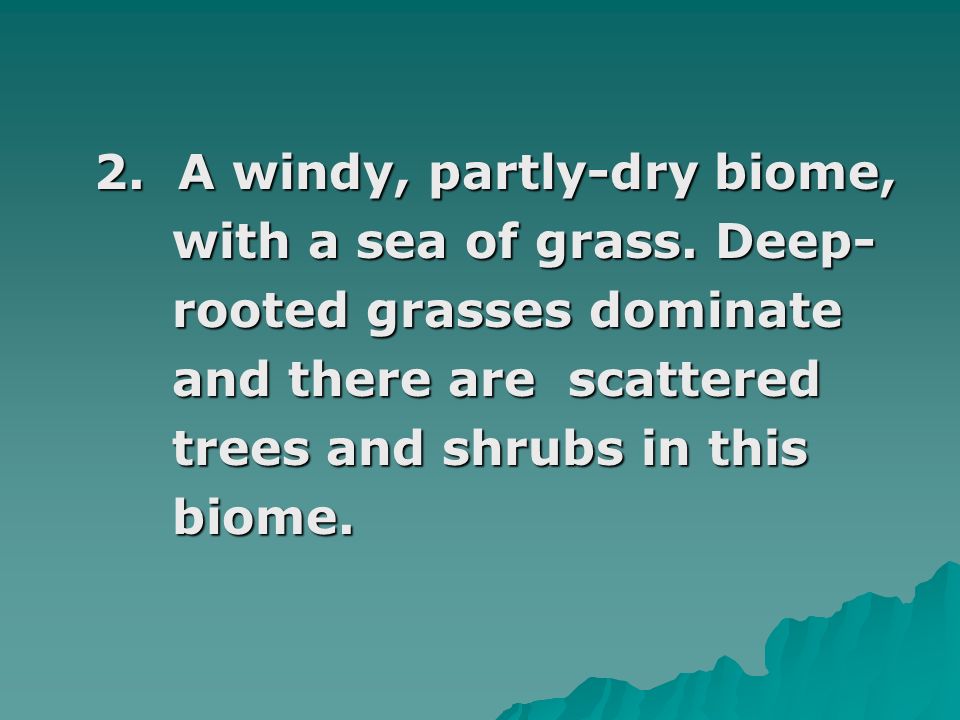 2. A windy, partly-dry biome,