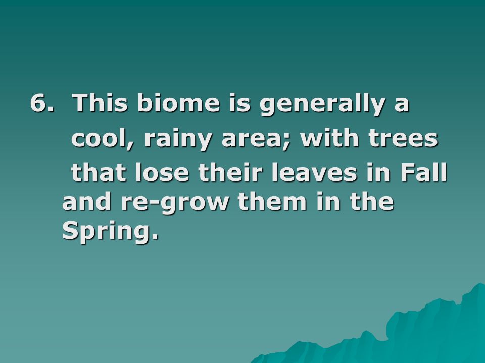 6. This biome is generally a