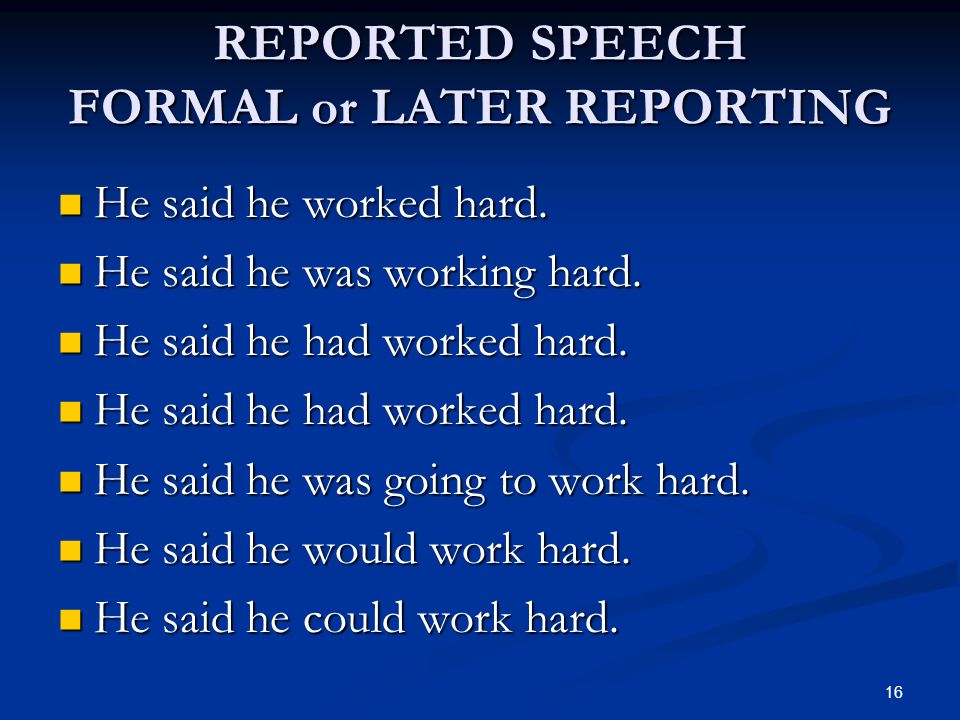REPORTED SPEECH FORMAL or LATER REPORTING
