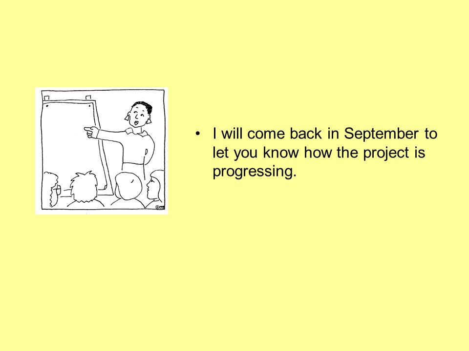 I will come back in September to let you know how the project is progressing.