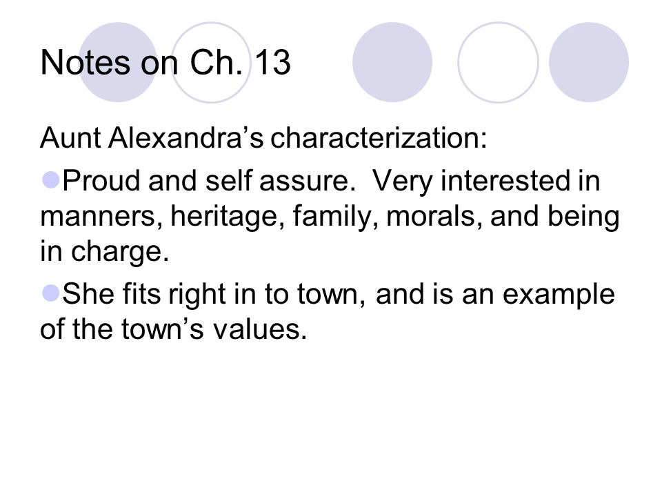 Notes on Ch. 13 Aunt Alexandra’s characterization: