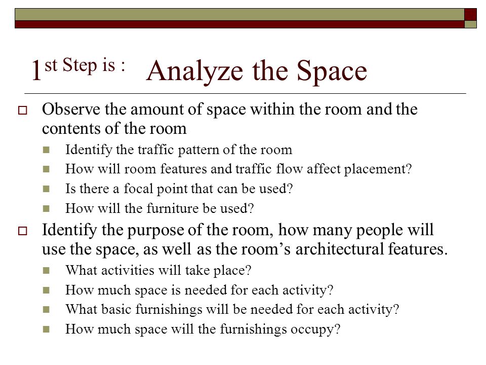 1st Step is : Analyze the Space