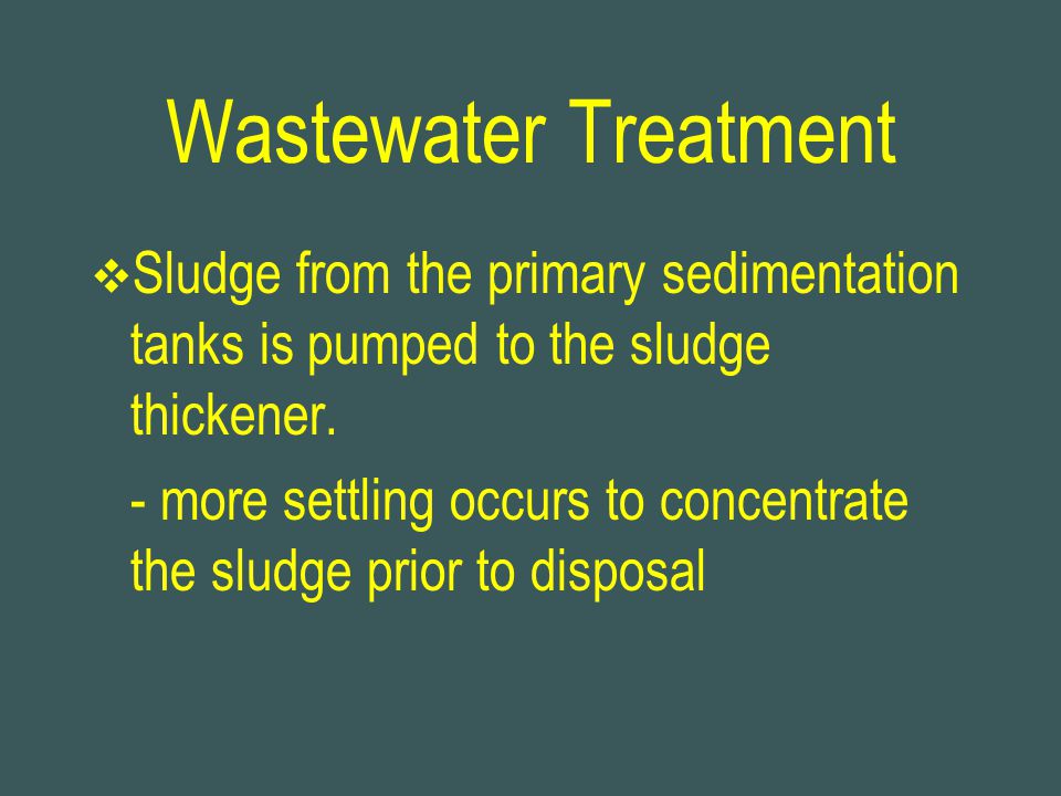 Wastewater Treatment Sludge from the primary sedimentation tanks is pumped to the sludge thickener.