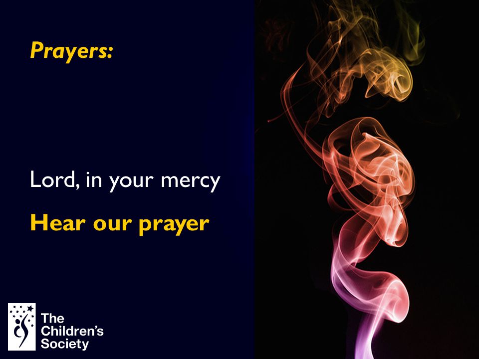 Prayers: Lord, in your mercy Hear our prayer