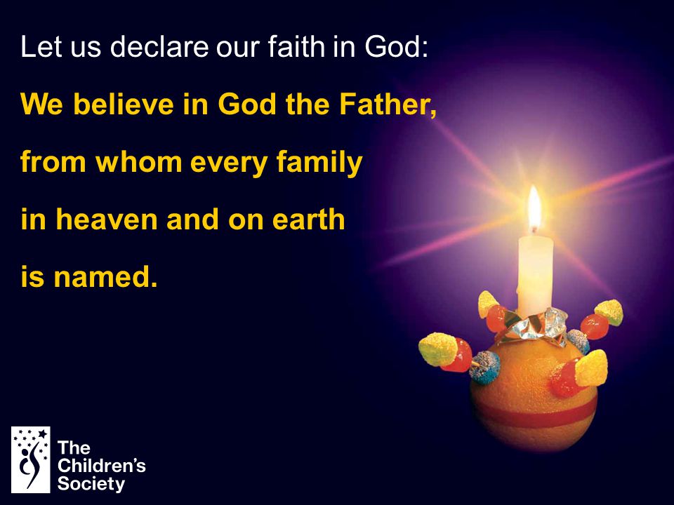 Let us declare our faith in God: