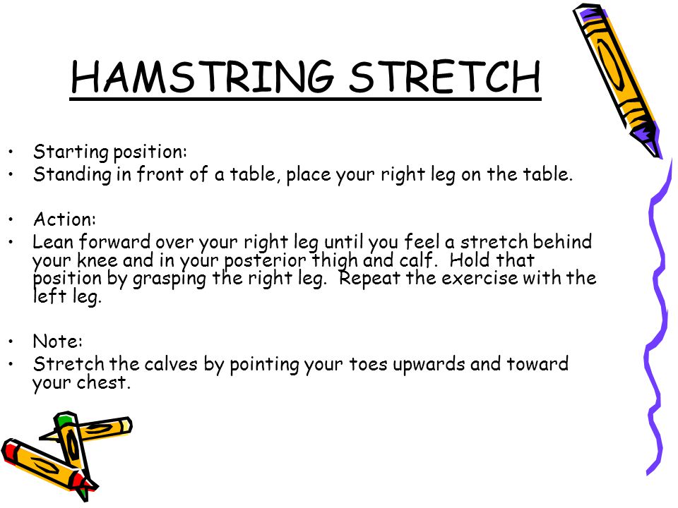 HAMSTRING STRETCH Starting position: