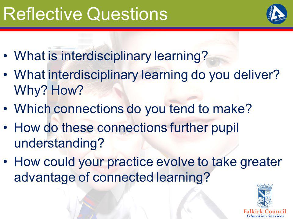 Reflective Questions What is interdisciplinary learning