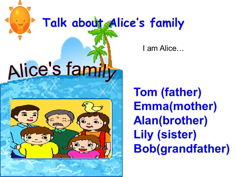 Talk about Alice’s family
