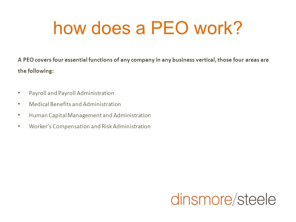 how does a PEO work A PEO covers four essential functions of any company in any business vertical, those four areas are the following: