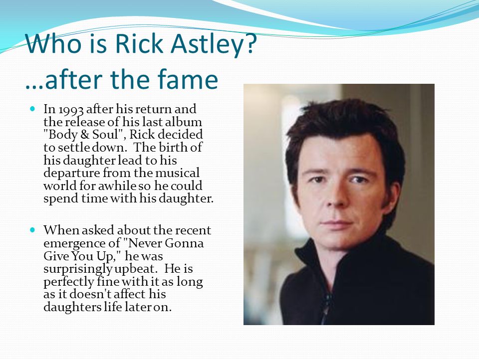 Who is Rick Astley …after the fame