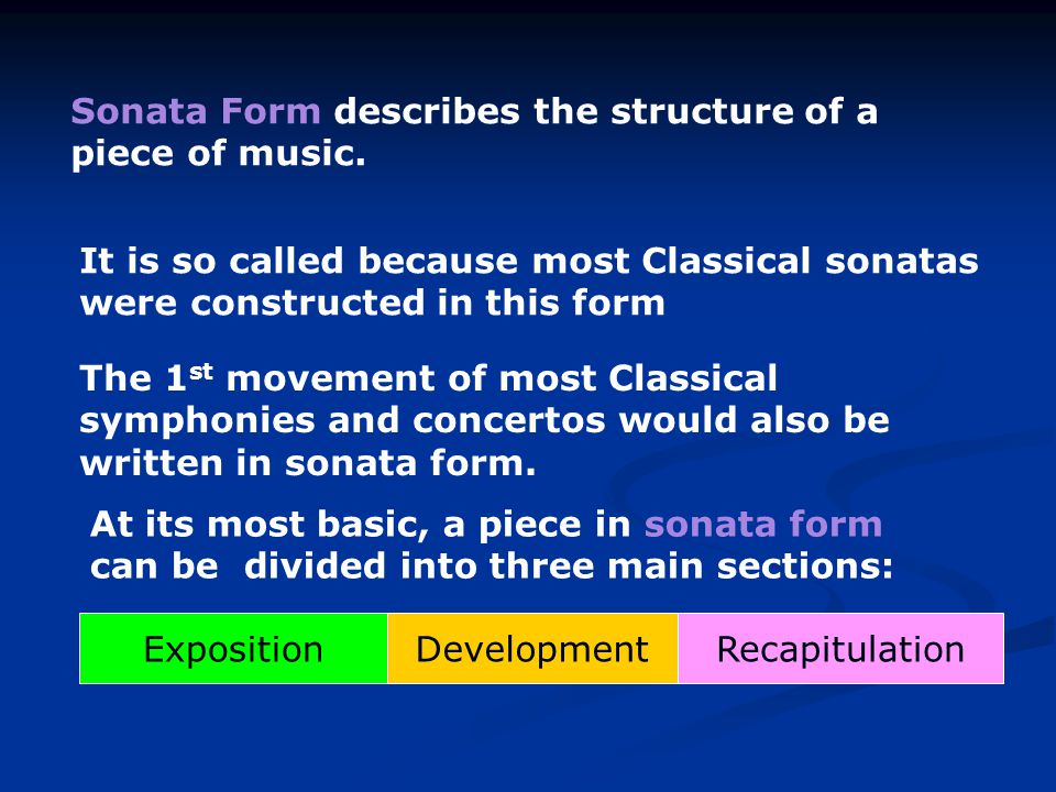 Sonata Form describes the structure of a piece of music.