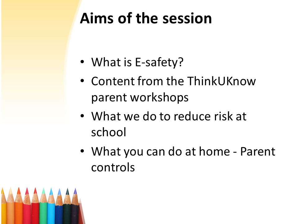 Aims of the session What is E-safety