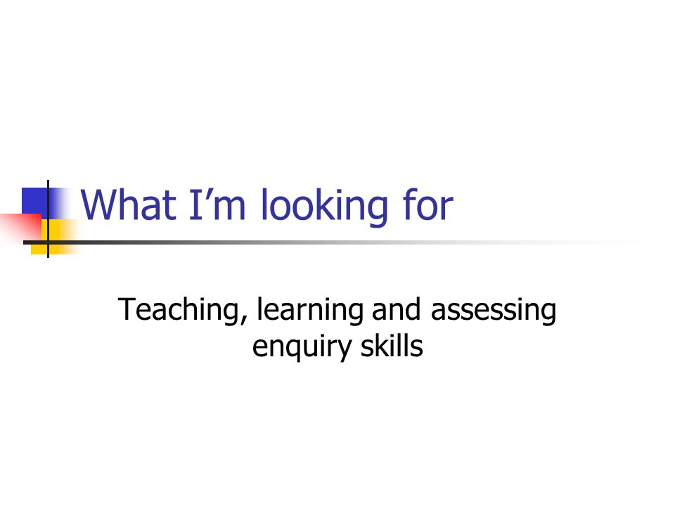 Teaching, learning and assessing enquiry skills