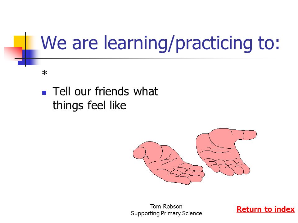 We are learning/practicing to: