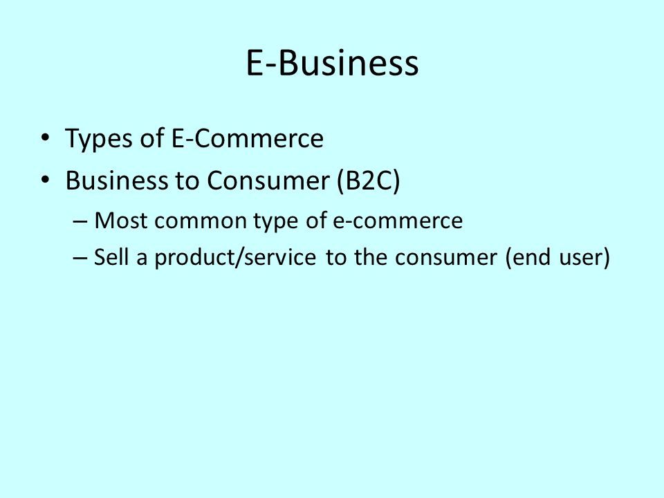 E-Business Types of E-Commerce Business to Consumer (B2C)
